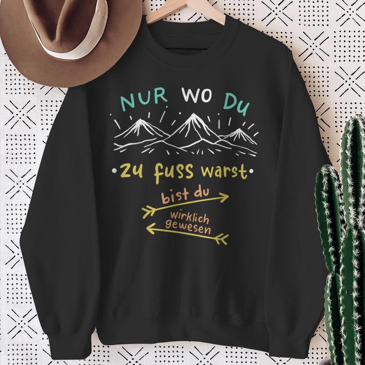 Nur Wo Du Zu Fuß Warst Bist Du Wirklich Gewesen Hiking Sweatshirt Geschenke für alte Frauen