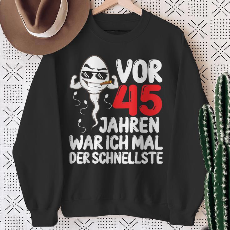 Vor 45 Jahren War Ich Mal Der Fastelste 45Th Birthday Man S Sweatshirt Geschenke für alte Frauen