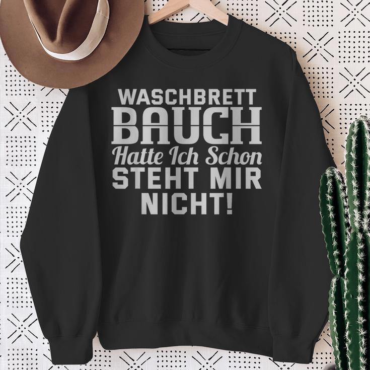 Waschbrettbauch Hat Ich Schon Steht Mir Nicht Text In French Sweatshirt Geschenke für alte Frauen