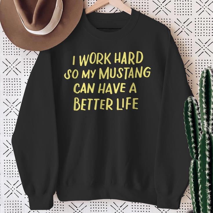 I Work Hard So My Mustang A Better Life Sweatshirt Geschenke für alte Frauen