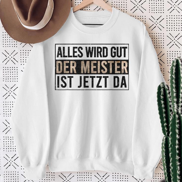 Alles Wird Gut Der Meister Ist S Sweatshirt Geschenke für alte Frauen