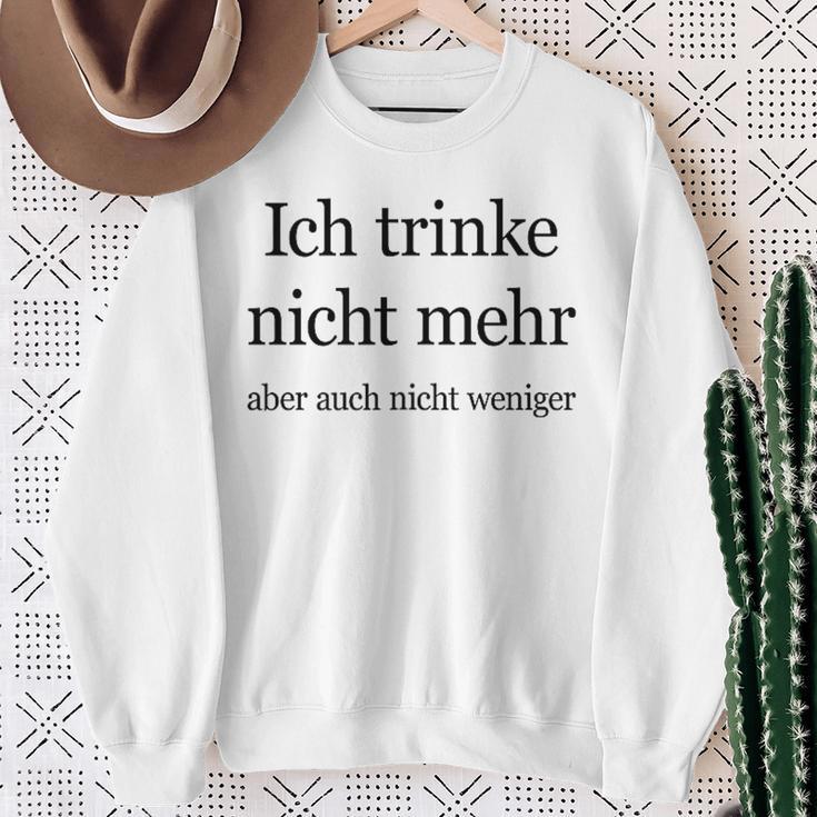 Fun Ich Trinke Nicht Mehr Aber Auch Nicht Weniger Iger Sweatshirt Geschenke für alte Frauen