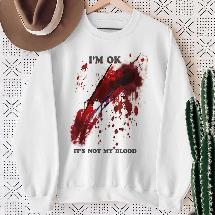 I'm Ok Bloody Es Ist Nicht Mein Blutspritzer Sweatshirt Geschenke für alte Frauen