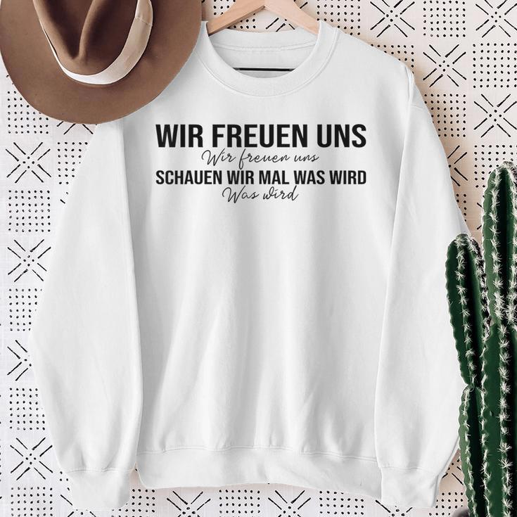 Wir Freuen Uns Schauen Wir Mal Was Wird Meme Sweatshirt Geschenke für alte Frauen