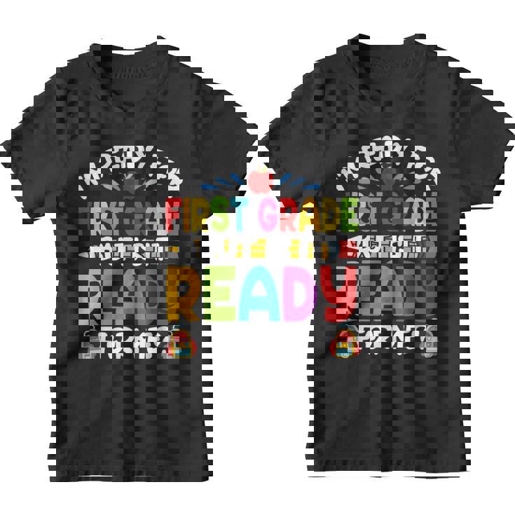 Im Ready For First Grade Back To School 1St Grade Girls Boys Youth T-shirt