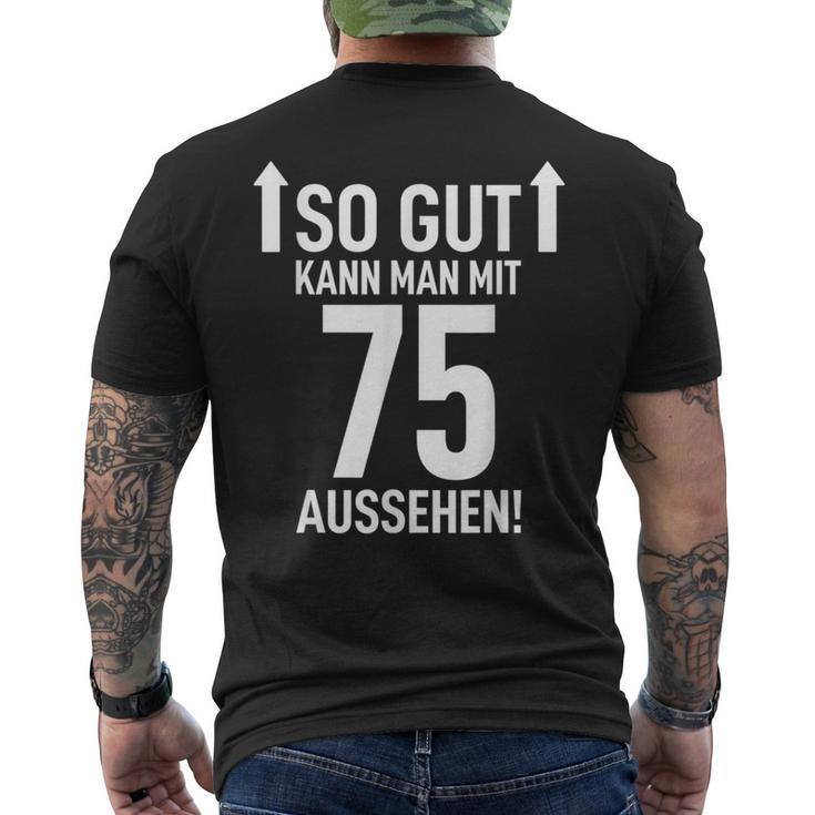 75Th Birthday Man 75 Years So Gut Kann Man Mit 75 Aussehen T-Shirt mit Rückendruck