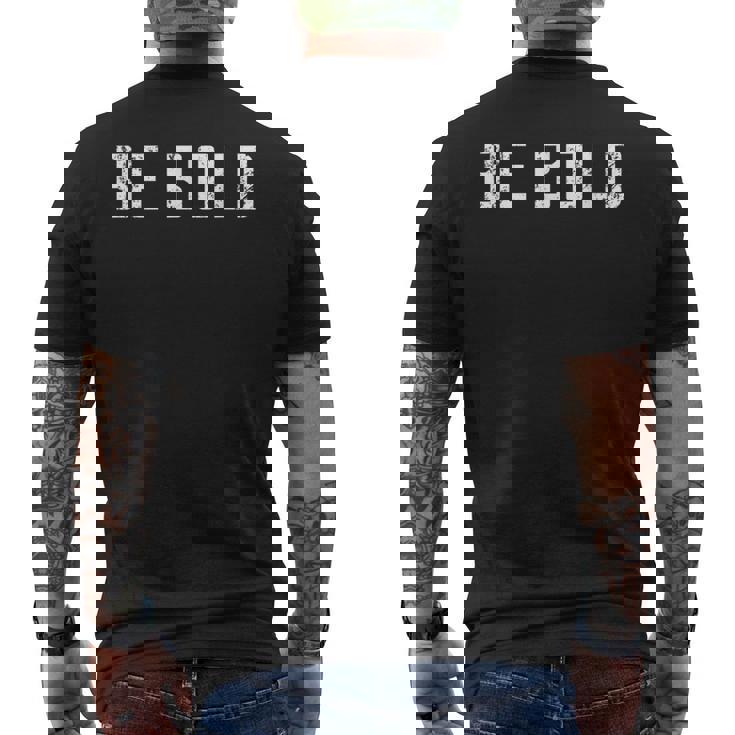 Be Bold Live Adventurous And Courageous With Boldness Men's Back Print T-Shirt