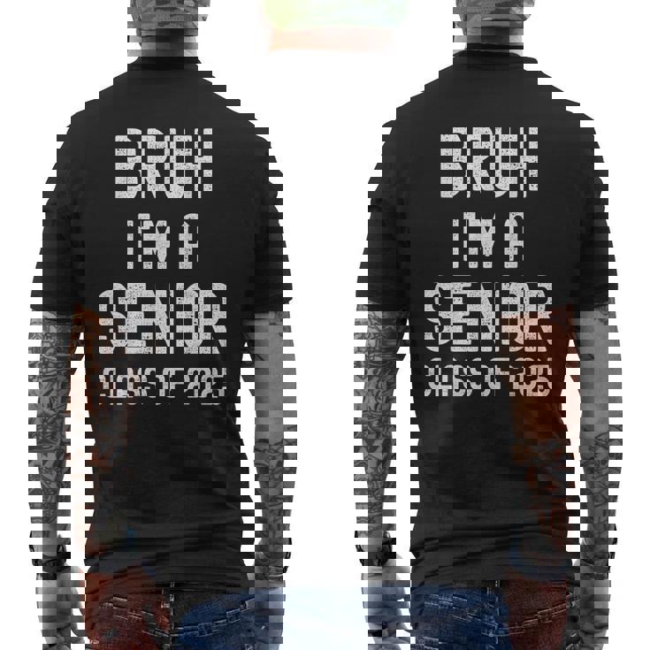 Bruh I'm A Senior Class Of 2025 Graduation Senior 2025 Men's T-shirt Back Print