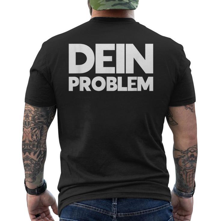 Dein Problem Sarkastisches Statement Freche Coole Sprüche T-Shirt mit Rückendruck