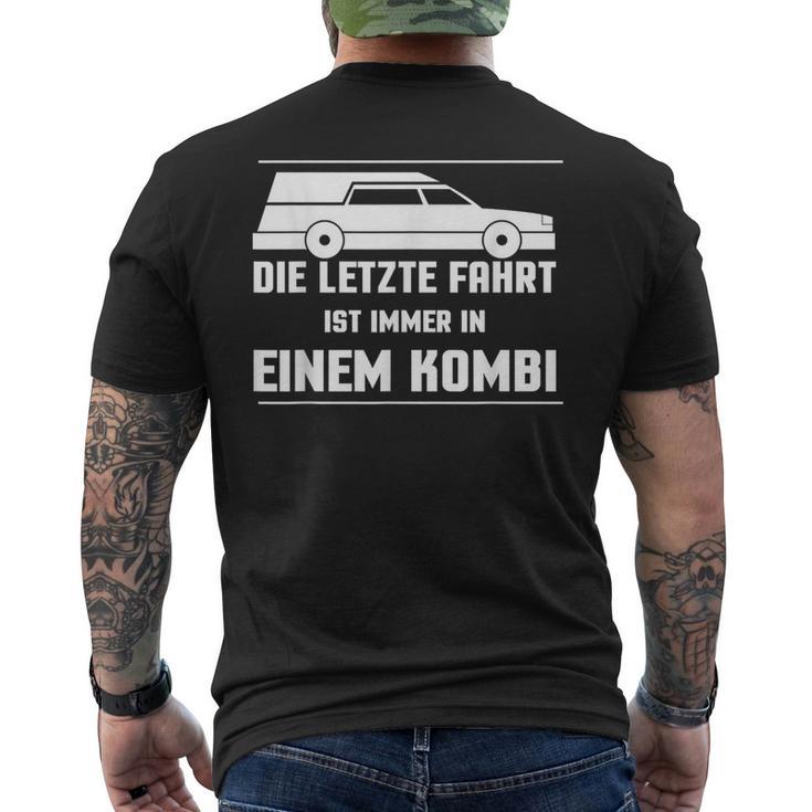 Die Letz Fahrt Ist Always In Einem Die Last T-Shirt mit Rückendruck