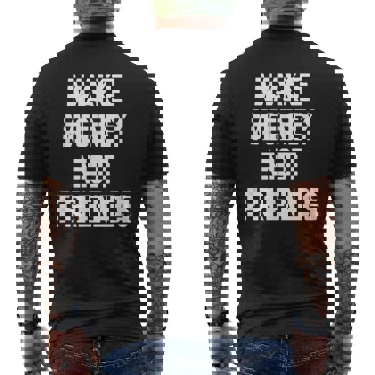 Divertente Con Scritta Make Money Not Friends T-shirt da uomo con stampa posteriore