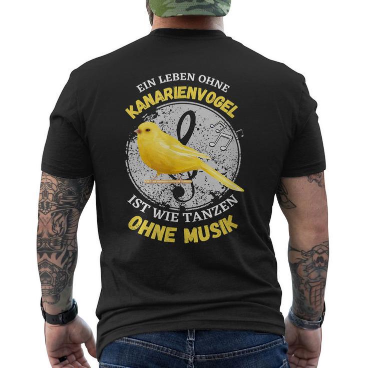 Ein Leben Ohne Kanarienvogel Wie Tanzen Ohne Musik T-Shirt mit Rückendruck