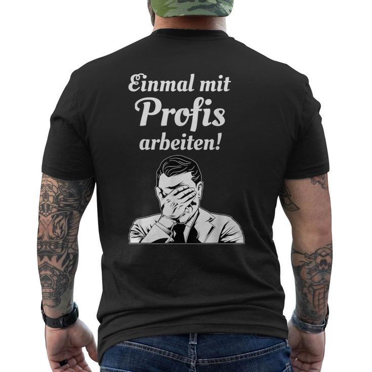 Einmal Mit Profis Arbeiten Einmal Mit Profis Arbeiten T-Shirt mit Rückendruck