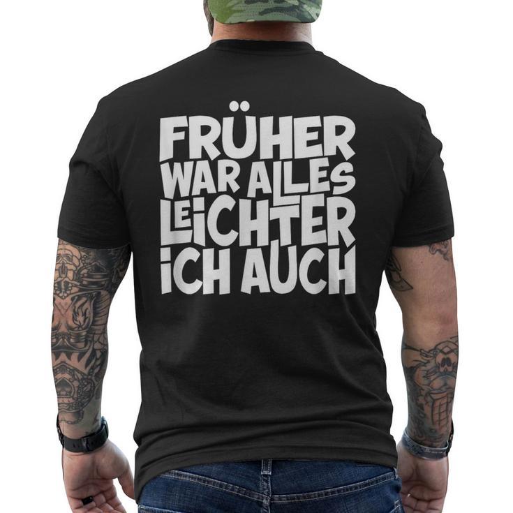 Früher War Alles Leicht Ich AuchS T-Shirt mit Rückendruck