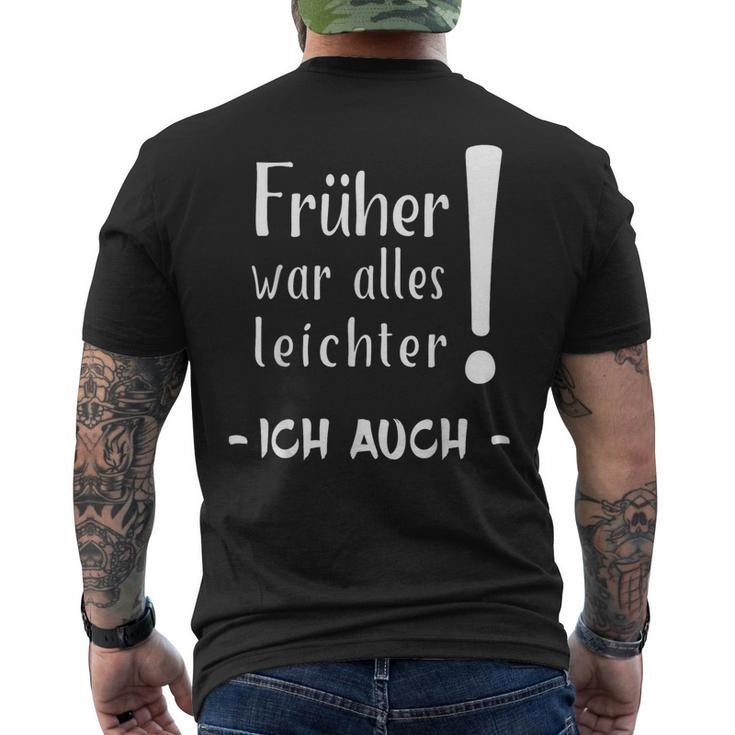 Früher War Alles Leichter Ich Auch T-Shirt mit Rückendruck