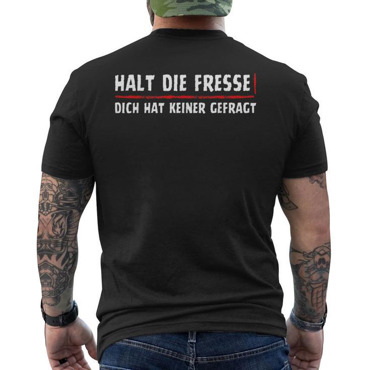 Halt Die Fresse Dich Hat Keiner Gefragt T-Shirt mit Rückendruck