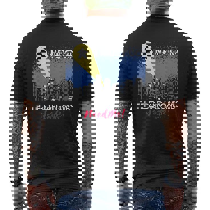 I Must Go Jeu De Société Humoristique Need Me Meeple T-shirt imprimé au dos