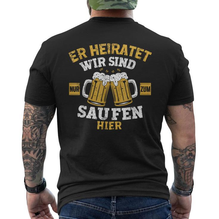 Herren Er Heiratet Wir Sind Nur Zum Saufen Hier Jga T-Shirt mit Rückendruck