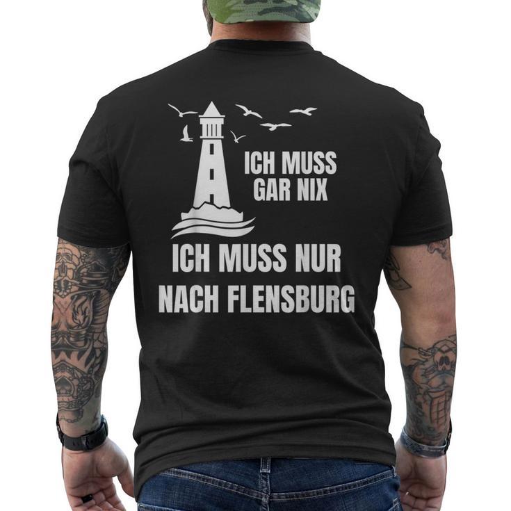 Ich Muss Gar Nix Ich Muss Nur Nach Flensburg Holiday Norden T-Shirt mit Rückendruck