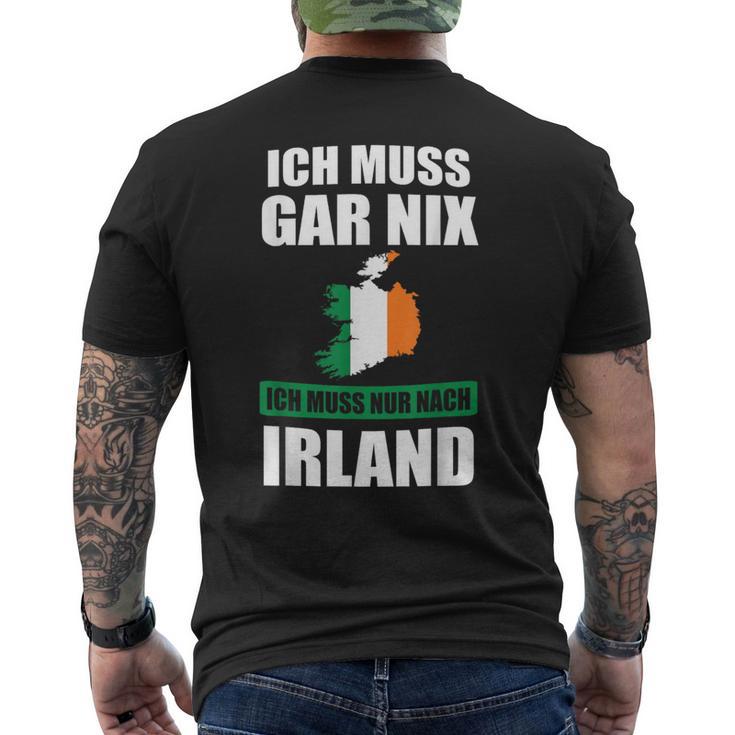 Ich Muss Gar Nix Ich Muss Nur Nach Ireland T-Shirt mit Rückendruck