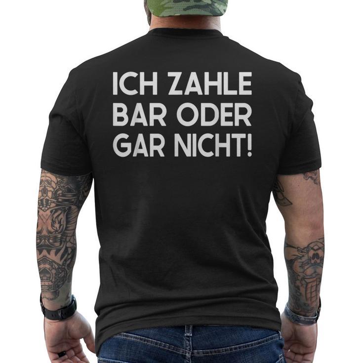 Ich Zahle Bar Oder Gar Nicht T-Shirt mit Rückendruck