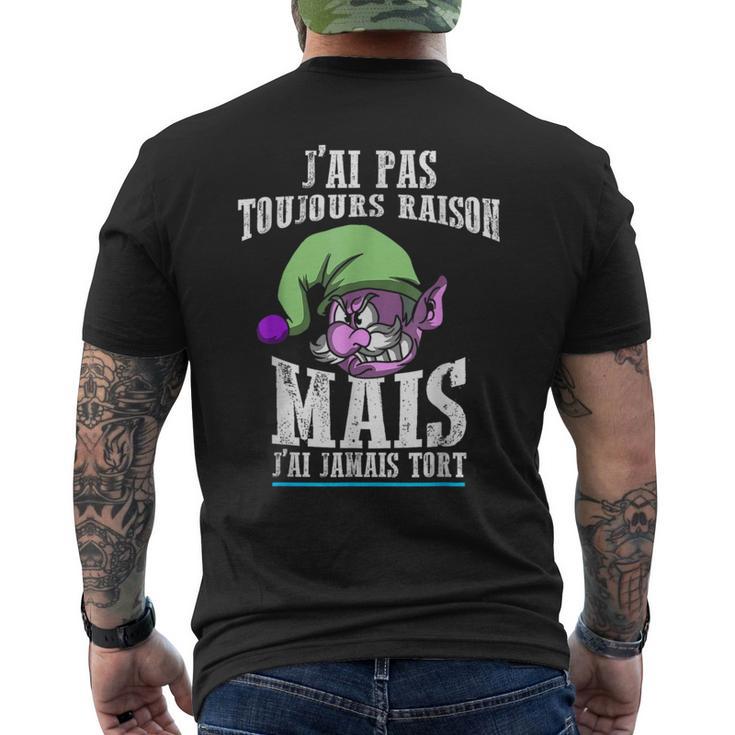 J'ai Pas Toujours Raison Mais J'ai Jamais Tort Drôle T-shirt imprimé au dos