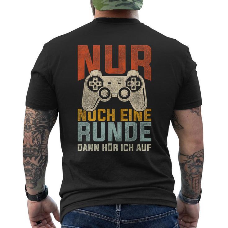 Nur Noch Eine Runde Dann Hör Ich Auf Gamer Zocker T-Shirt mit Rückendruck