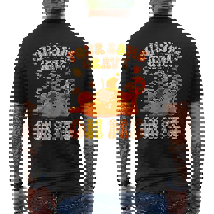 Pour Some Gravy On Me Turkey Thankful Thanksgiving Autumn Men's T-shirt Back Print