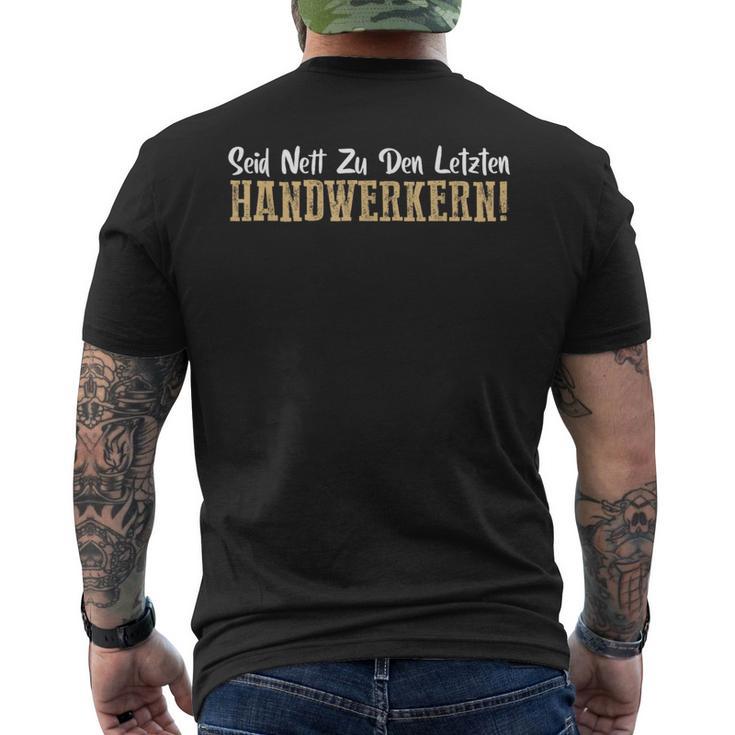 Seid Nett Zu Den Letzten Handwerkern Handwerk T-Shirt mit Rückendruck