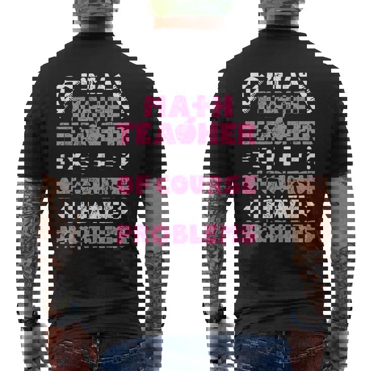 Soy Un Profesor De Matemáticas Por Supuesto Que Tengo Problemas Profesor Camiseta Hombre Estampado Espalda