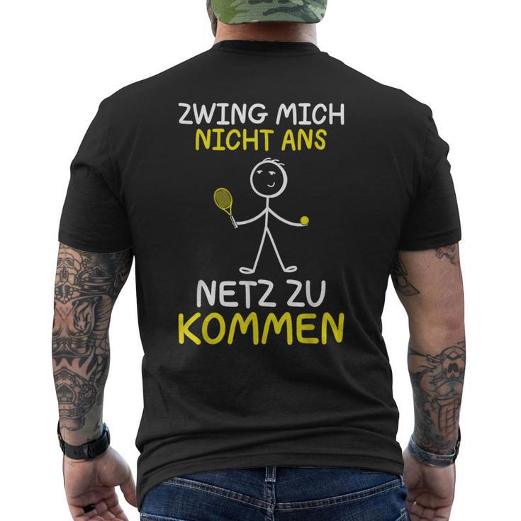 Tennis Player Zwing Mich Nicht Ans Netz Zu Kommen Tennis T-Shirt mit Rückendruck