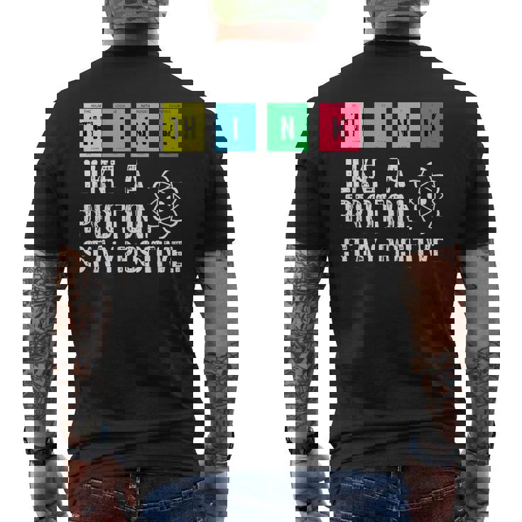 Think Like A Proton Stay Positive Divertente Science T T-shirt da uomo con stampa posteriore