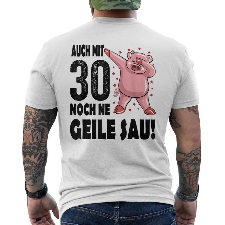 30Th Birthday Auch Mit 30 Noch Ne Geile Sau T-Shirt mit Rückendruck