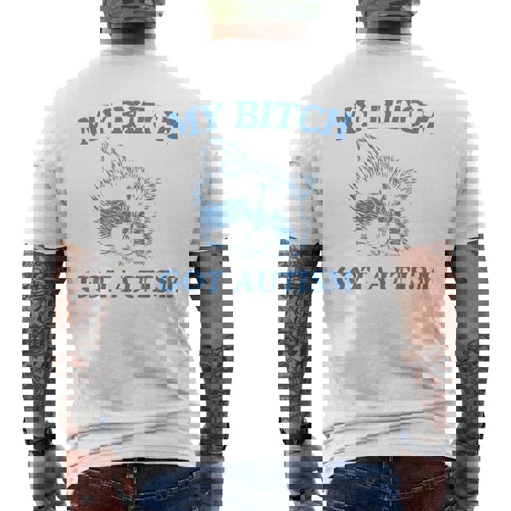 My Bitch Got Autism Saying Meme Men's T-shirt Back Print