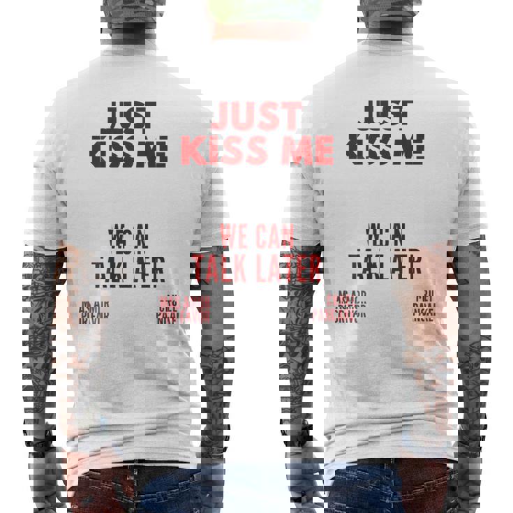 JUST KISS ME. WE CAN TALK LATER Amour Saint Valentin