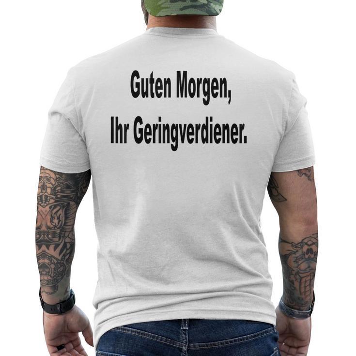 Guten Morgen Ihr Geringverdiener Saying T-Shirt mit Rückendruck