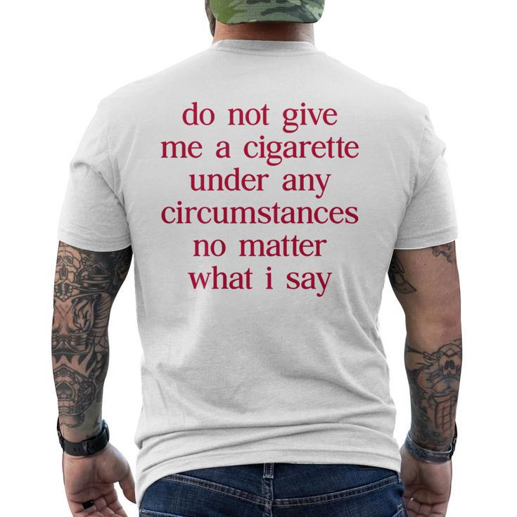 Do Not Give Me A Cigarette Anti-Smoker Ex-Smoker Cigarette T-Shirt mit Rückendruck