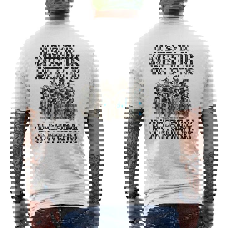 Unless Your Ancestors Look Like This You Probably Immigrant Men's T-shirt Back Print