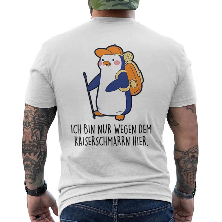 X Penguin Fun Ich Bin Nur Wegen Dem Kaiserenschmarrn Hier Ich Bin Nur Wegen Dem Kaiserenschmar T-Shirt mit Rückendruck