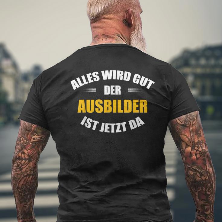 Alles Wird Gut Der Ausbilderist Jetzt Da S T-Shirt mit Rückendruck Geschenke für alte Männer