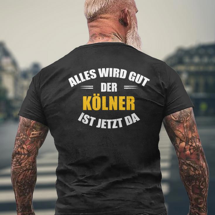 Alles Wird Gut Der Kölner Ist Jetzt Da T-Shirt mit Rückendruck Geschenke für alte Männer