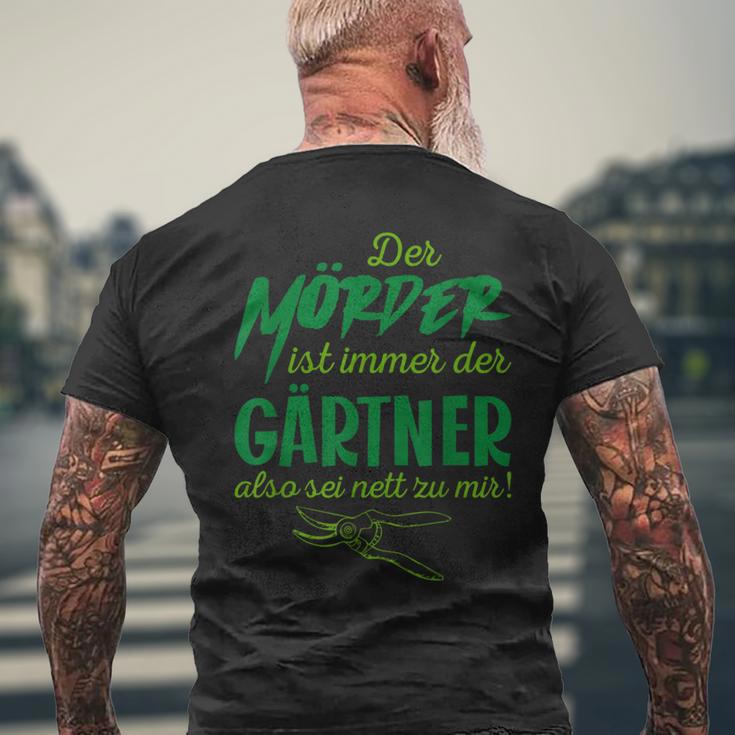 Der Killer Ist Immer Der Gärtner So Sei Nett Lustig Garten T-Shirt mit Rückendruck Geschenke für alte Männer