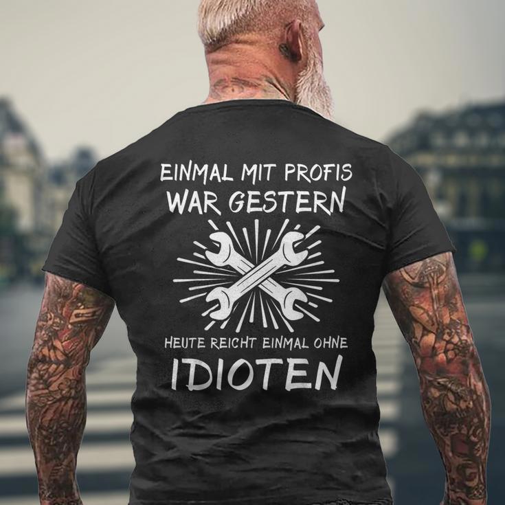 Einmal Mit Profis Arbeiten Yesterday Early Idioten T-Shirt mit Rückendruck Geschenke für alte Männer