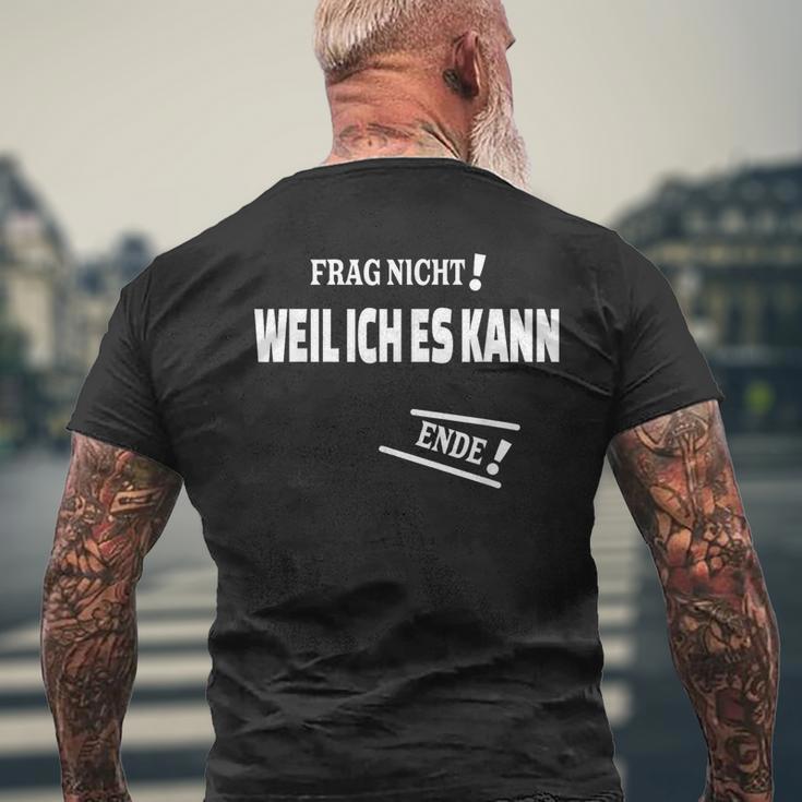 Frag Nicht Weil Ich Es Kann Kann T-Shirt mit Rückendruck Geschenke für alte Männer