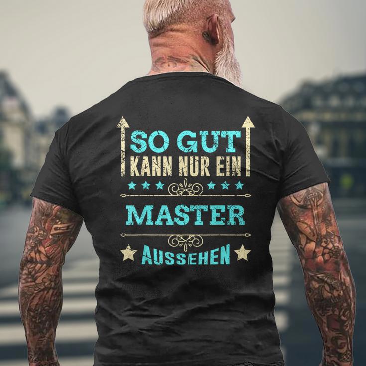 So Gut Kann Nur Ein Master Aussehen T-Shirt mit Rückendruck Geschenke für alte Männer