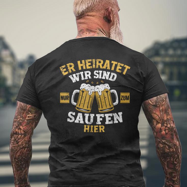 Herren Er Heiratet Wir Sind Nur Zum Saufen Hier Jga T-Shirt mit Rückendruck Geschenke für alte Männer