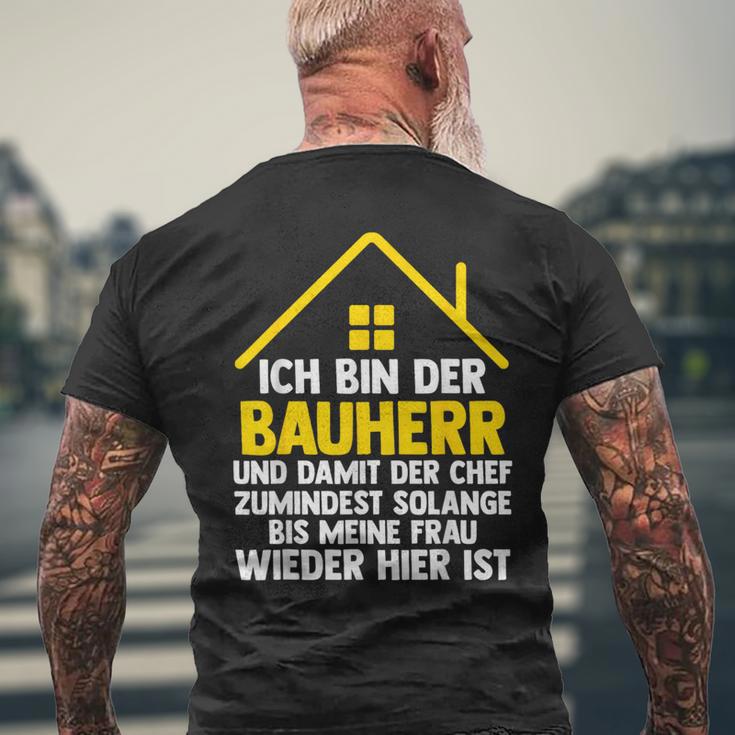 Ich Bin Der Bauherr Und Damit Der Chef Baustell T-Shirt mit Rückendruck Geschenke für alte Männer