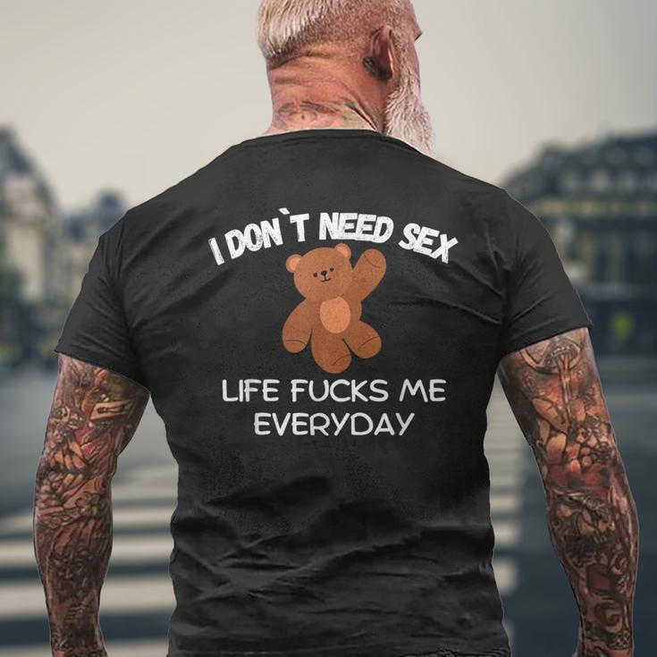 Ich Brauche Nicht Sexleben Fickt Mich Jeden Tag T-Shirt mit Rückendruck Geschenke für alte Männer