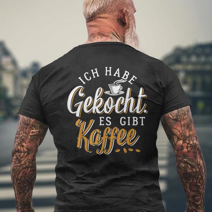 Ich Habe Gekocht Es Gibt Kaffee Für Kaffee Fans T-Shirt mit Rückendruck Geschenke für alte Männer