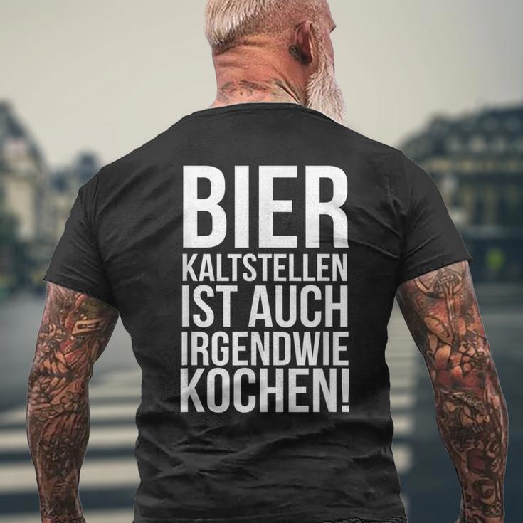 Kalt Stellen Bier Kaltstellen Ist Auch Irgendwie Kochen T-Shirt mit Rückendruck Geschenke für alte Männer